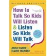 How to Talk So Kids Will Listen and Listen So Kids Will Talk