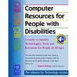 Computer Resources for People with Disabilities: A Guide to Exploring Today's Assistive Technology