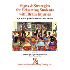 Signs and Strategies for Educating Students with Brain Injuries: A Practical Guide for Teachers and Schools